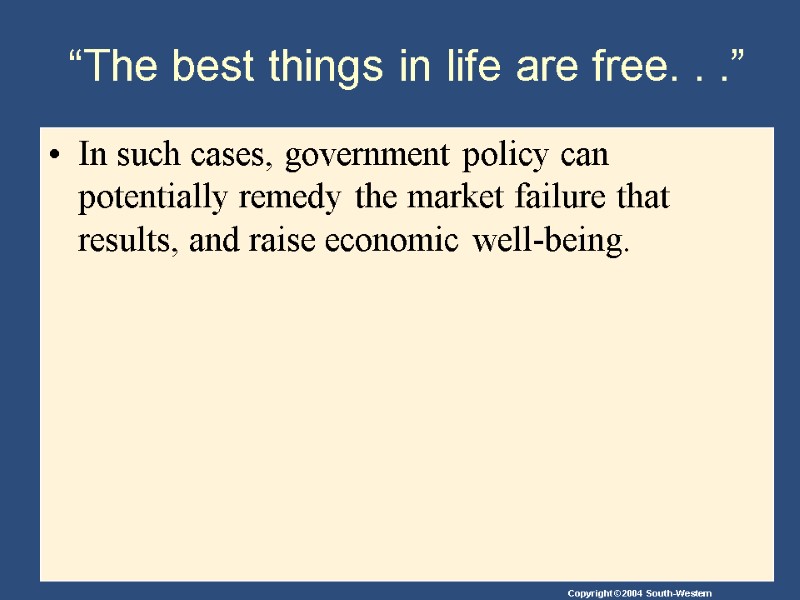 “The best things in life are free. . .” In such cases, government policy